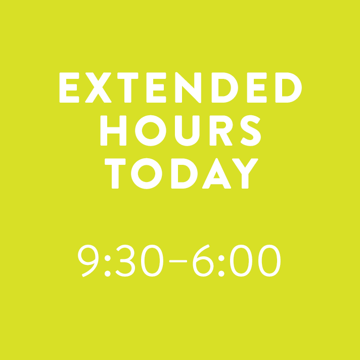 Extended Hours Today 9:30 - 6:00
