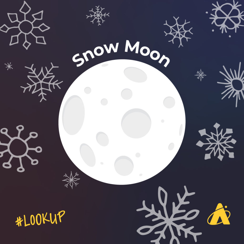 The February Full Moon sometimes referred to as the Snow Moon.
