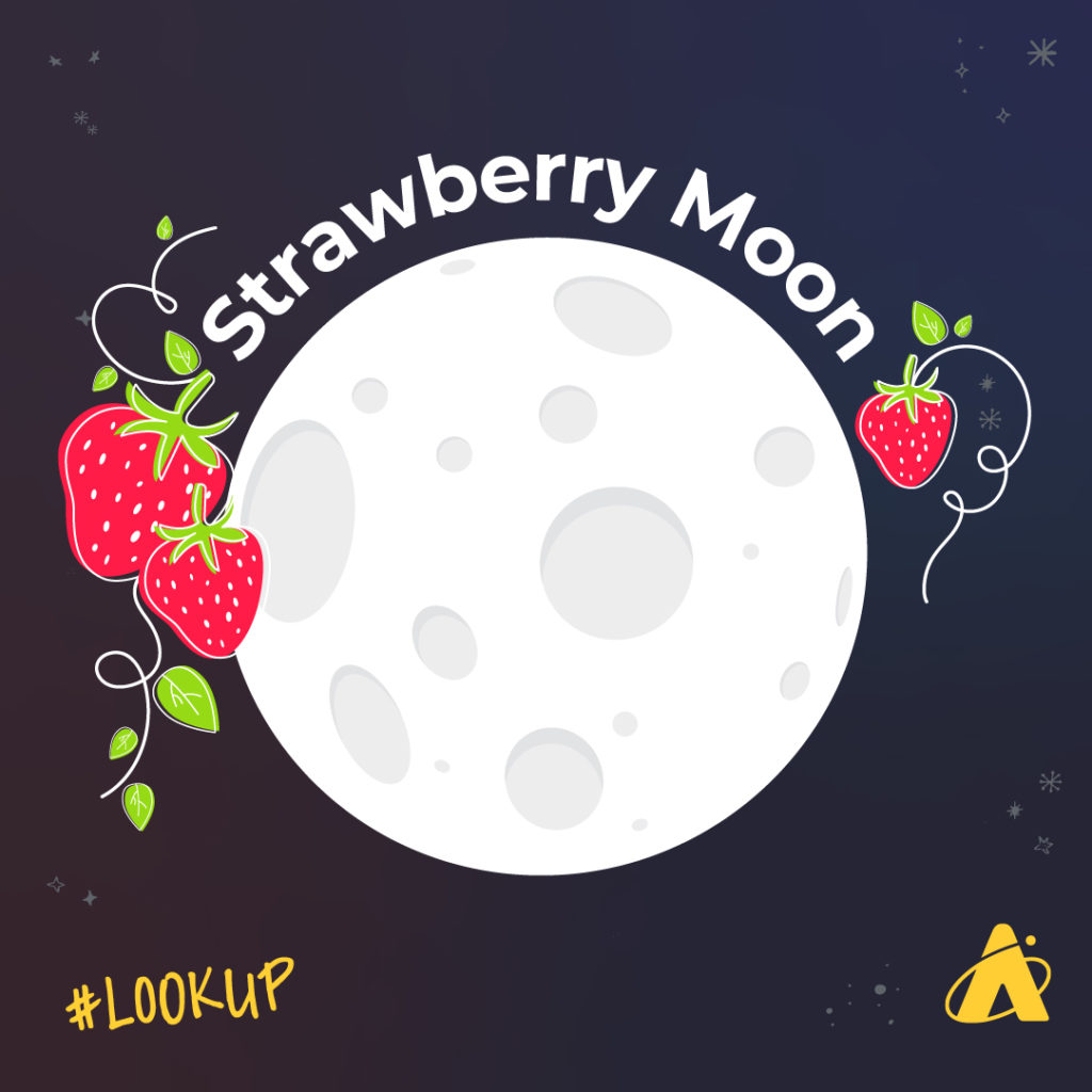 The Full Moon in June is known as the Strawberry Moon.