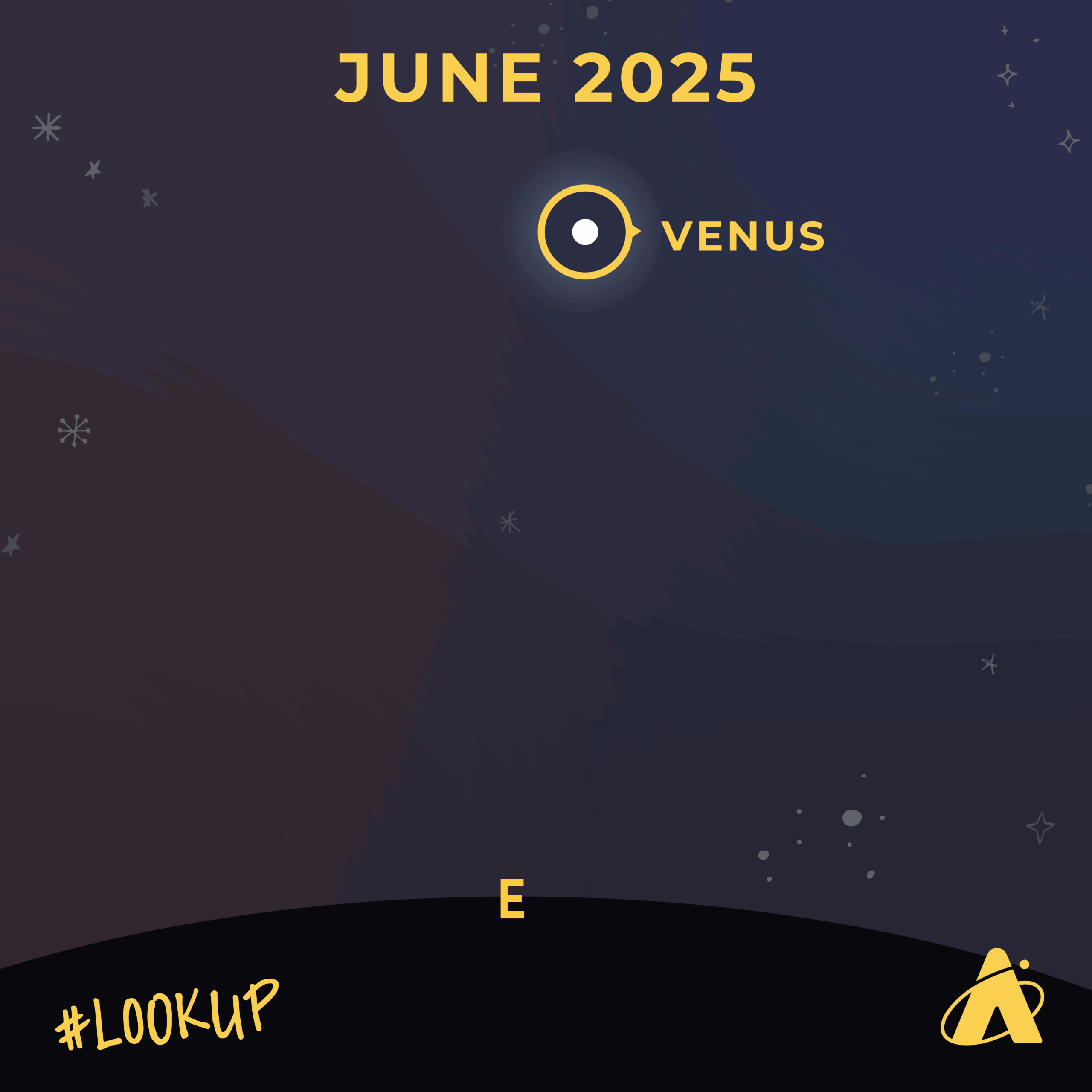 Adler Planetarium infographic depicting Venus in the eastern sky throughout June, 2025. Header text reads “JUNE, 2025.” Towards the top, there is a white dot with the label “VENUS.” At the bottom, a black line represents the horizon, with a “E”, denoting east. The Adler Planetarium logo is in the far bottom right corner and “#LookUp” is in the far bottom left corner. 
