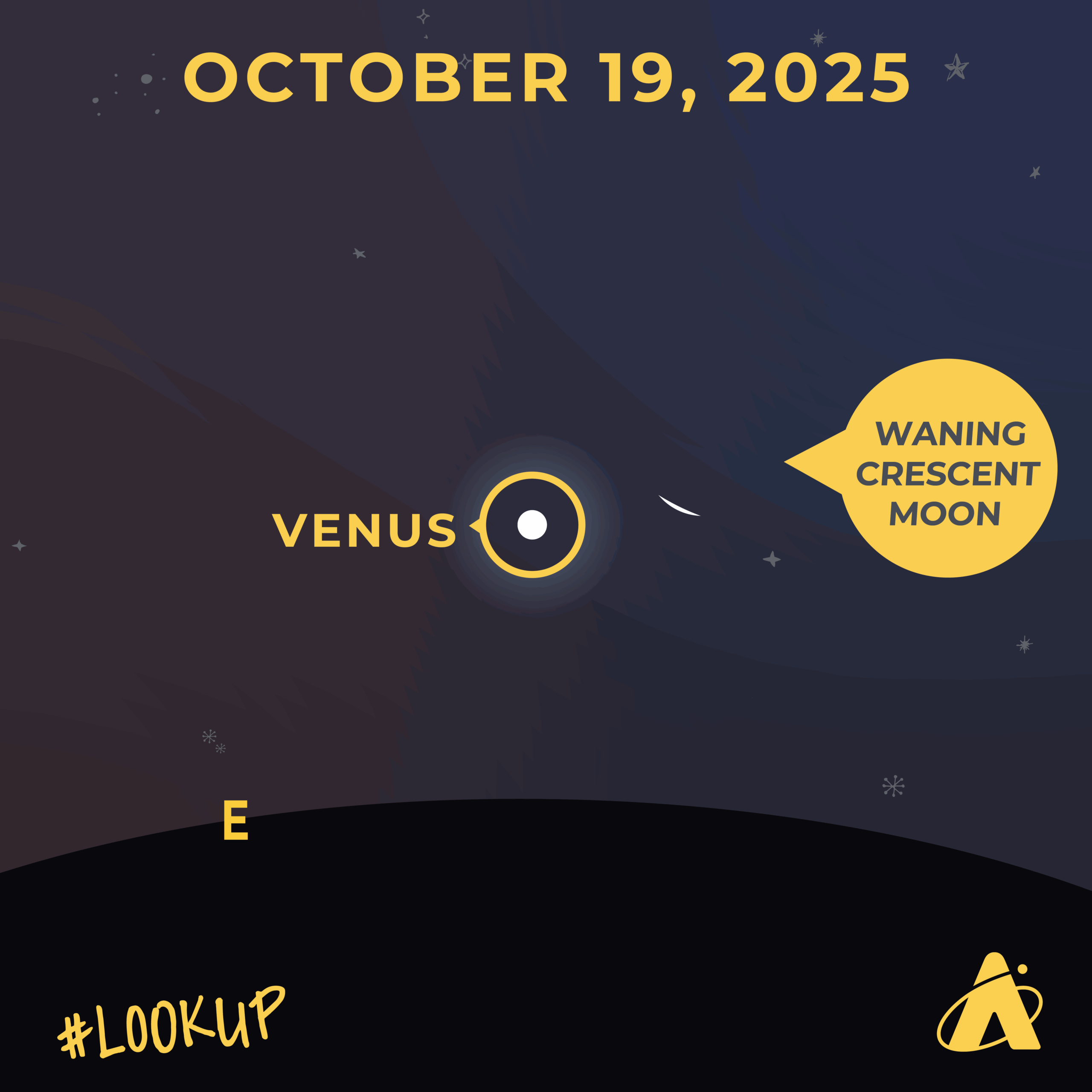Illustration of a very slim waning crescent Moon near Venus. A speech bubble labels the Moon “WANING CRESCENT MOON” on the right and Jupiter is labeled with a circular planet icon on the left. The horizon is shown at the bottom with an “E” for east. Header reads “OCTOBER 19, 2025.” “#LOOKUP” is in the bottom left corner and the Adler Planetarium’s logo is at the bottom right.