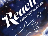 A weekly family-friendly exploration of our galaxy and beyond, REACH: A Space Podcast for Kids, is hosted by Meredith Stepien and Brian Holden, and co-created by Nate DuFort and Sandy Marshall.