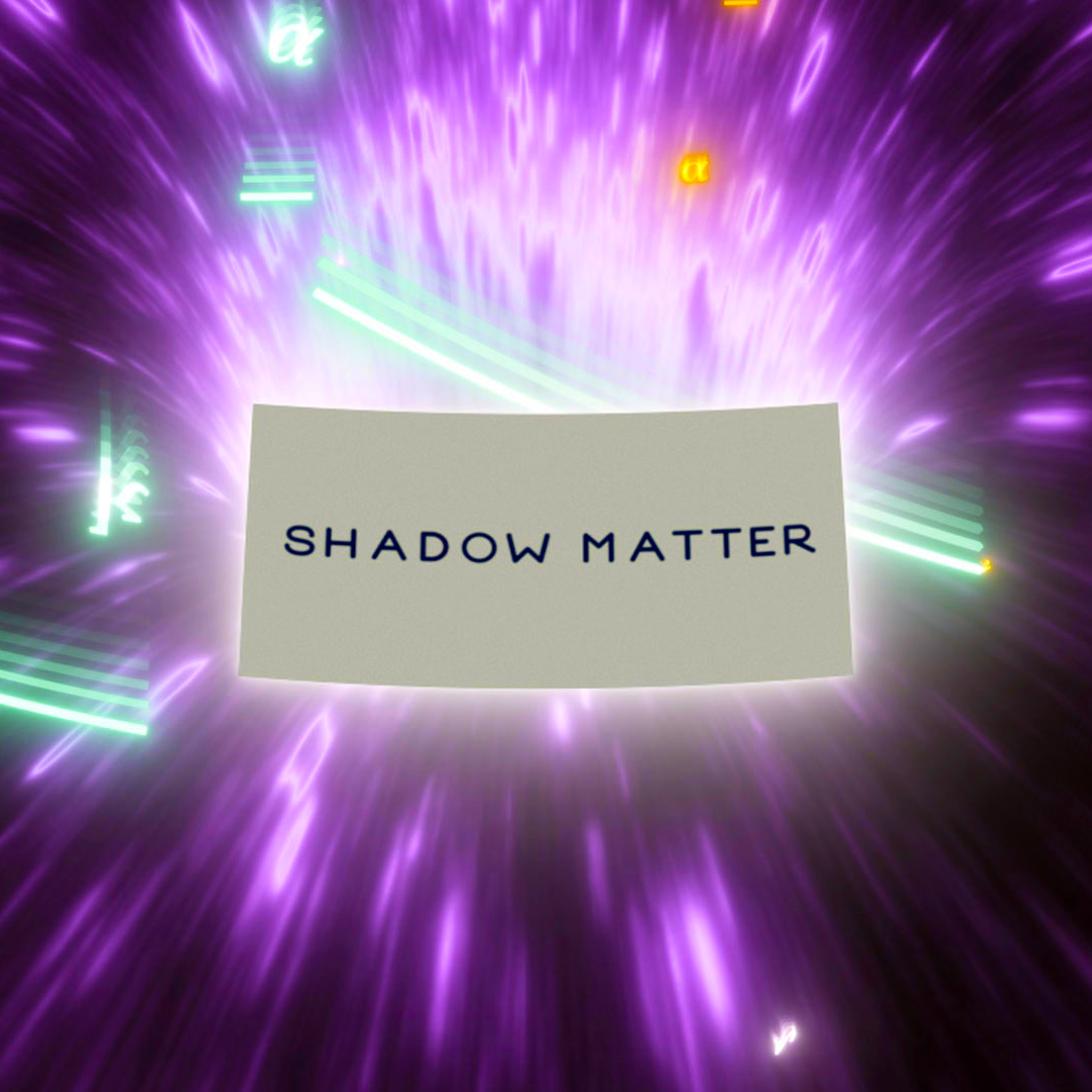 Title card for the shadow matter multiverse theory, as seen in Niyah and the Multiverse. Text reads “SHADOW MATTER” in black letters seen in front of a purple depiction of a wormhole.