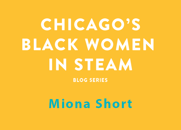 Chicago's Black Women in STEAM | Miona Short